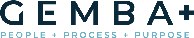 GEMBA+ - People + Process + Purpose